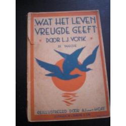 Wat Het Leven Vreugde Geeft. Door L.J.Vonk.