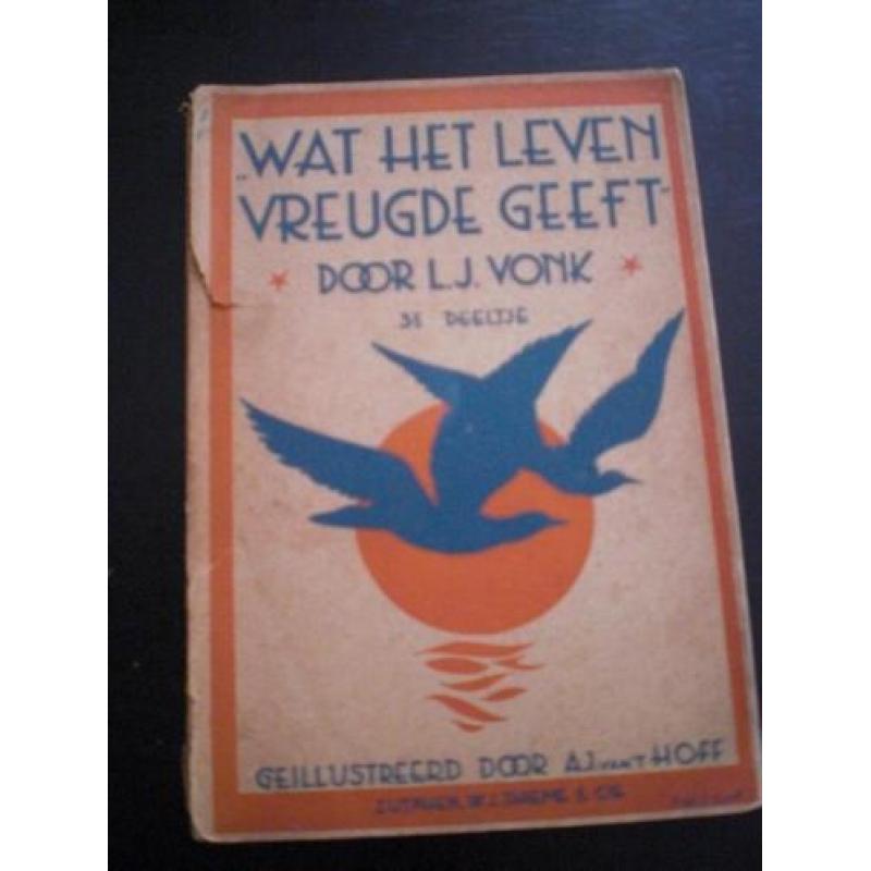 Wat Het Leven Vreugde Geeft. Door L.J.Vonk.